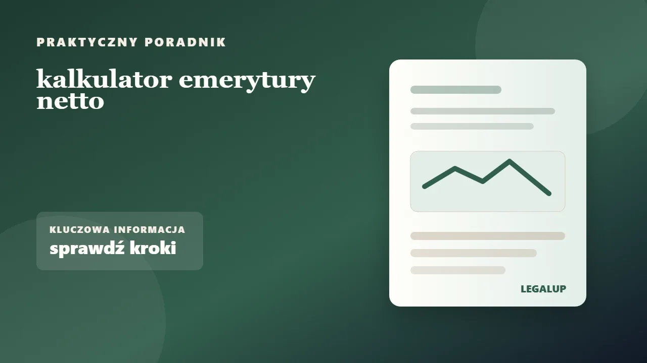kalkulator emerytury netto: dokumenty, terminy i najważniejsze decyzje