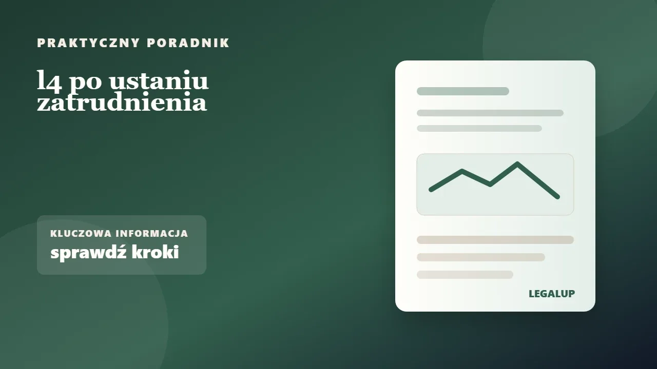 l4 po ustaniu zatrudnienia: dokumenty, terminy i najważniejsze decyzje