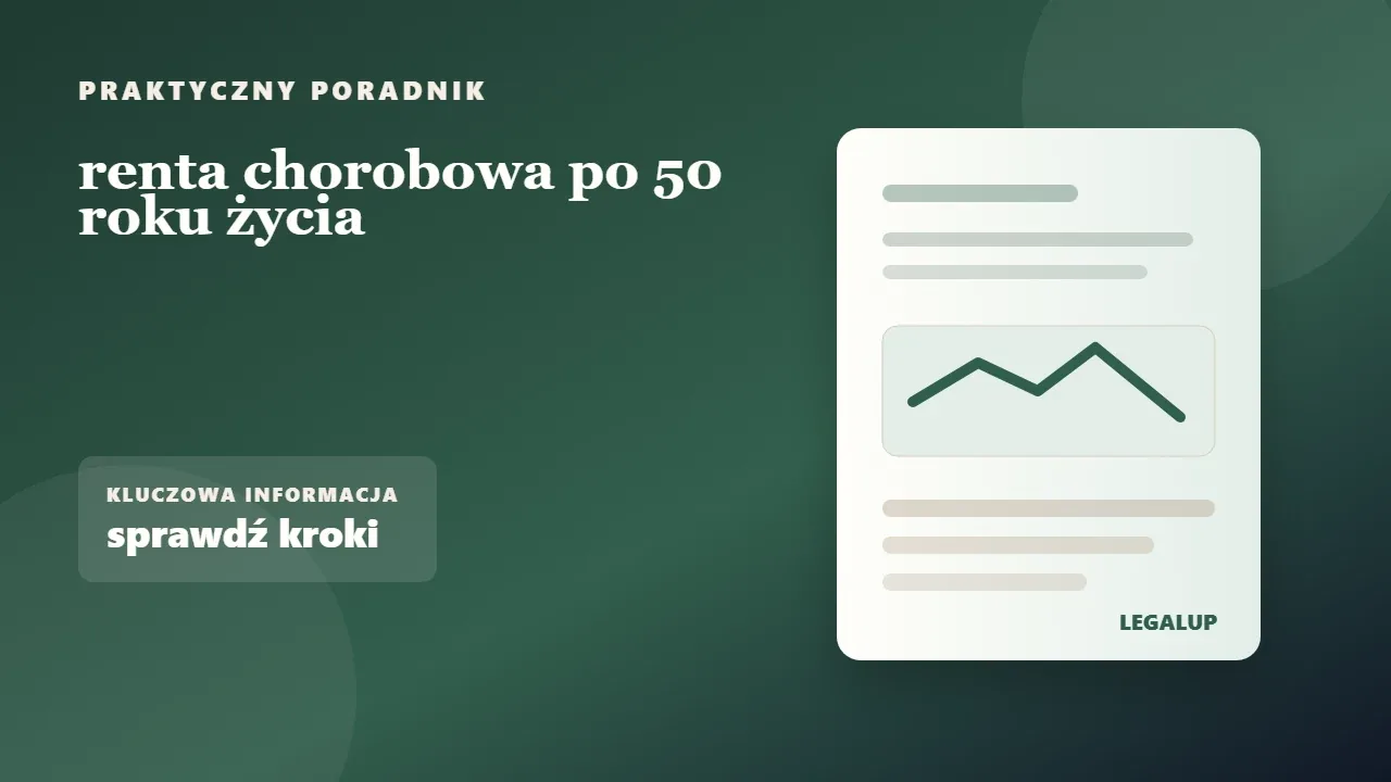 renta chorobowa po 50 roku życia: dokumenty, terminy i najważniejsze decyzje
