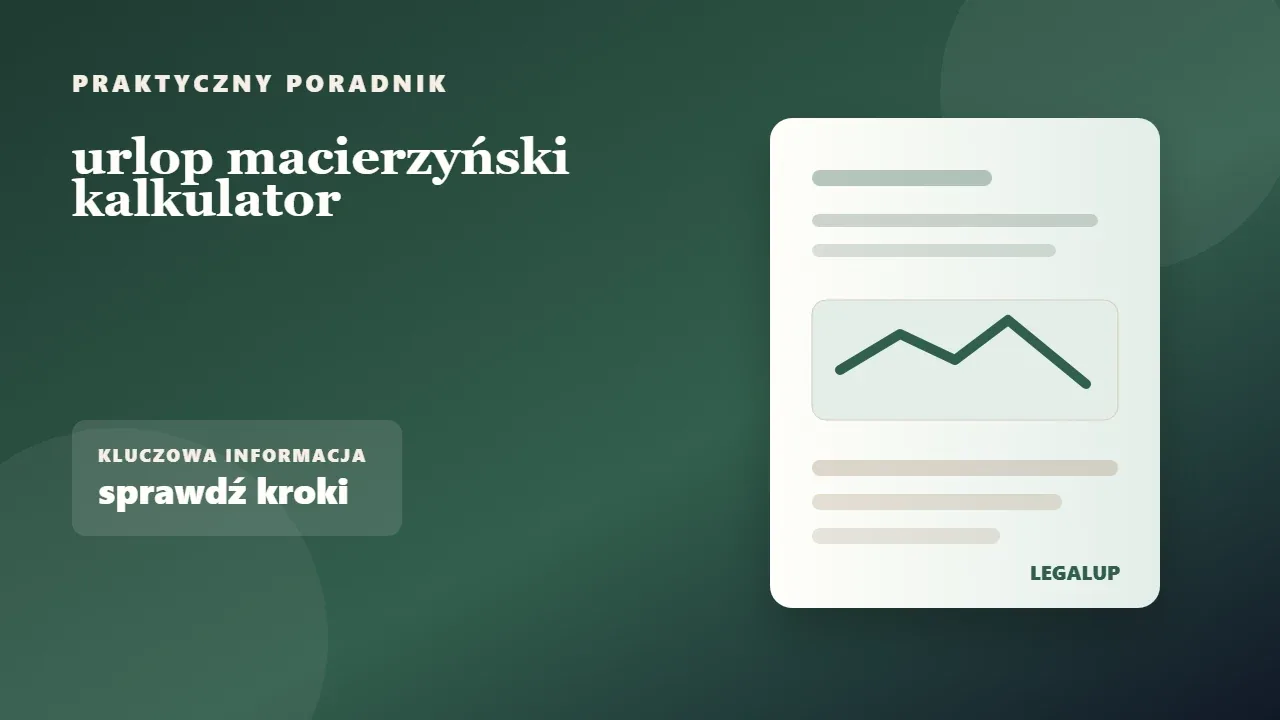 urlop macierzyński kalkulator: dokumenty, terminy i najważniejsze decyzje