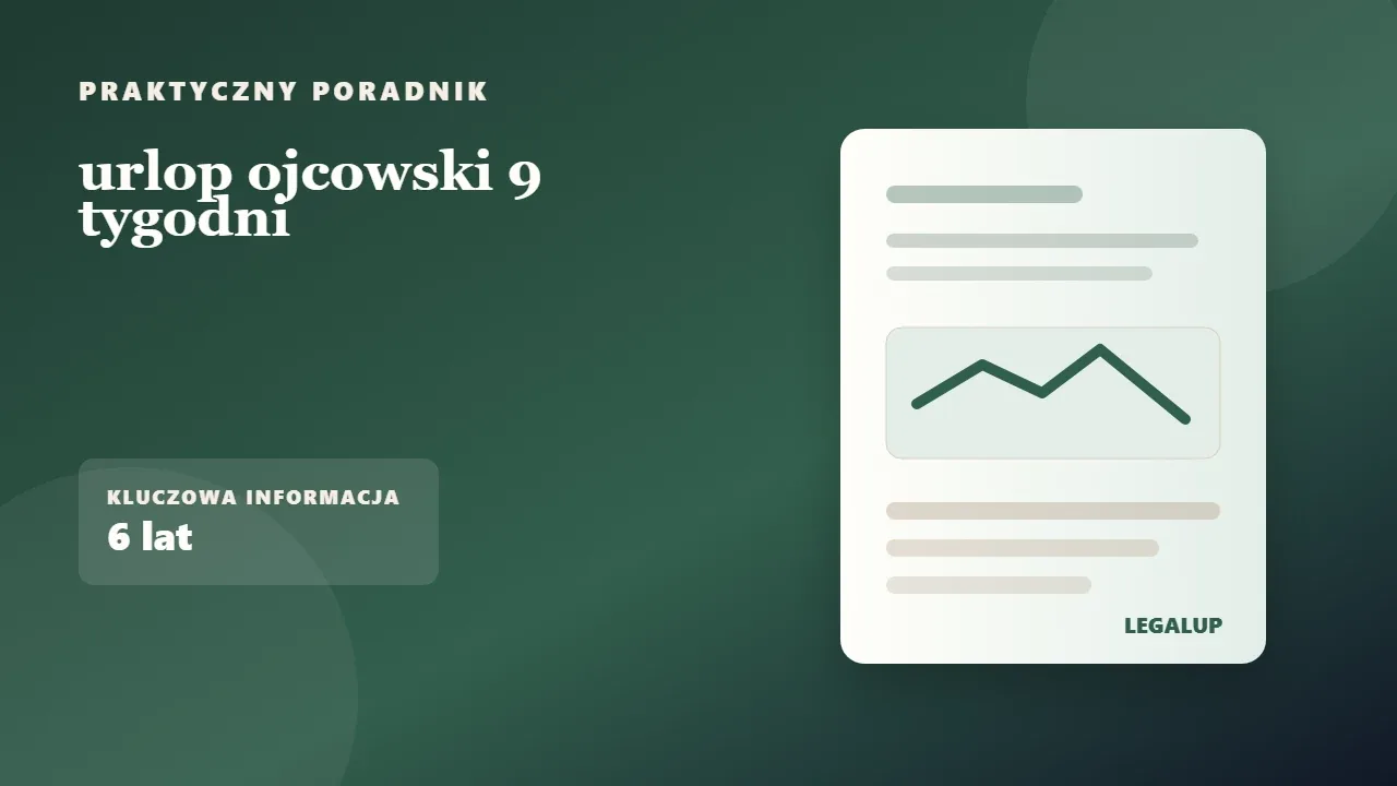 urlop ojcowski 9 tygodni: dokumenty, terminy i najważniejsze decyzje