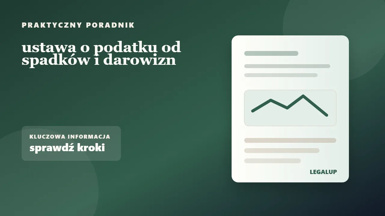 ustawa o podatku od spadków i darowizn: dokumenty, terminy i najważniejsze decyzje