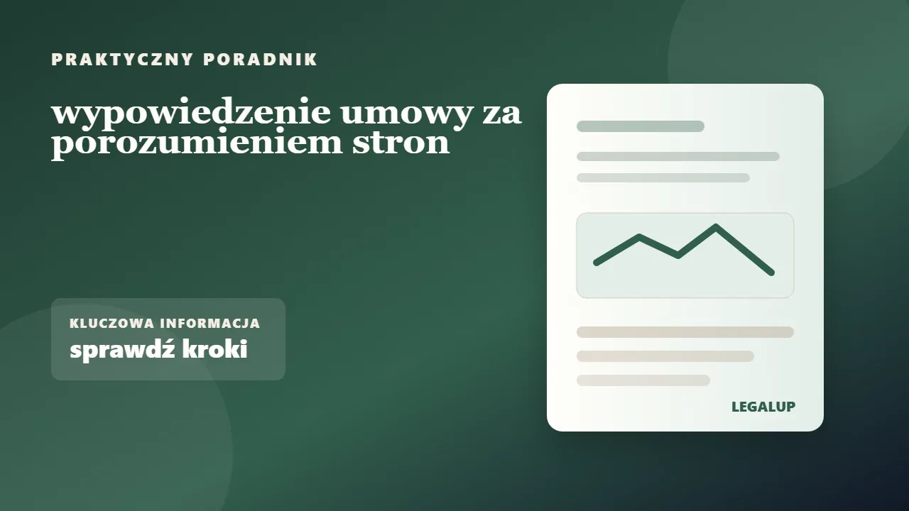 wypowiedzenie umowy za porozumieniem stron: dokumenty, terminy i najważniejsze decyzje