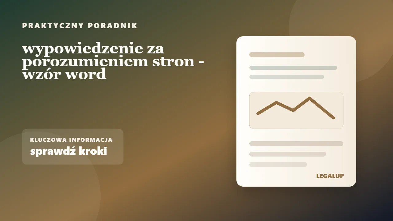 wypowiedzenie za porozumieniem stron - wzór word: dokumenty, terminy i najważniejsze decyzje
