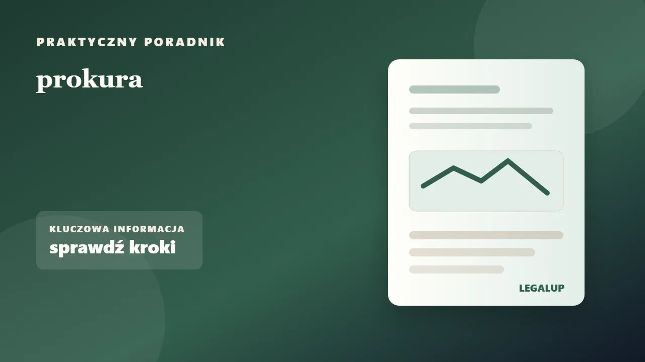 prokura: dokumenty, terminy i najważniejsze decyzje